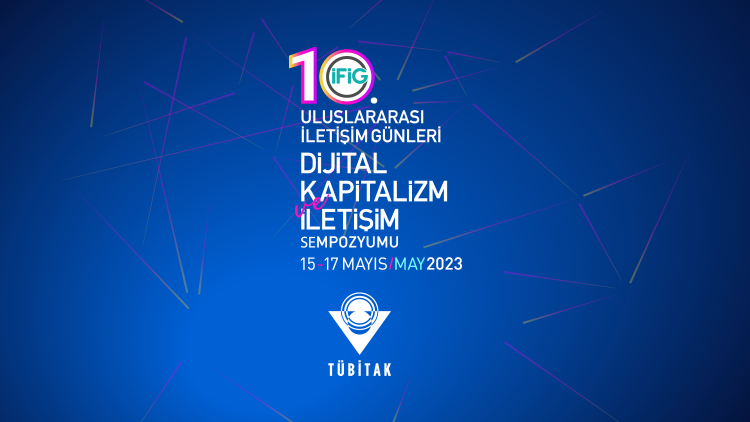 10. Uluslararası İletişim Günleri Sempozyumu TÜBİTAK desteği almaya hak kazandı