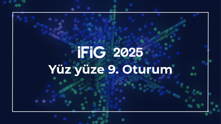 İFİG Sempozyumunun yüz yüze 9. oturumunda Dijital Dönüşüm ve Medya irdelendi