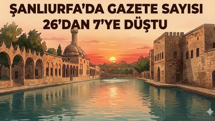 Şanlıurfa'da birleşme ve satın almalarla gazete sayısı 7'ye düştü