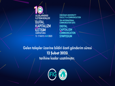 10. Uluslararası İletişim Günleri/Dijital Kapitalizm ve İletişim Sempozyumu için bildiri özeti gönderim süresi 12 Şubat 2023 tarihine kadar uzatıldı.